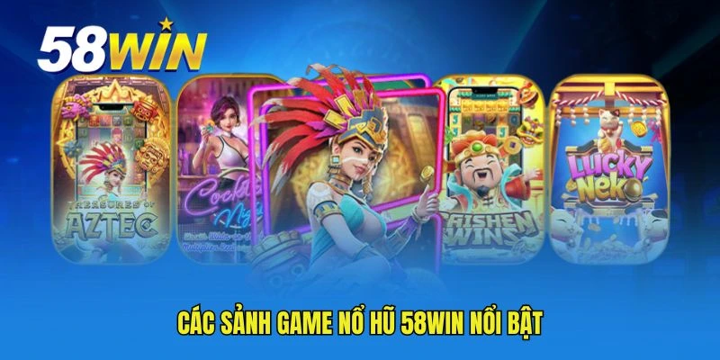 Các sảnh game nổ hũ 58WIN nổi bật