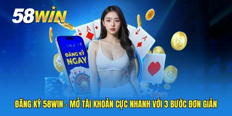 Đăng ký 58WIN