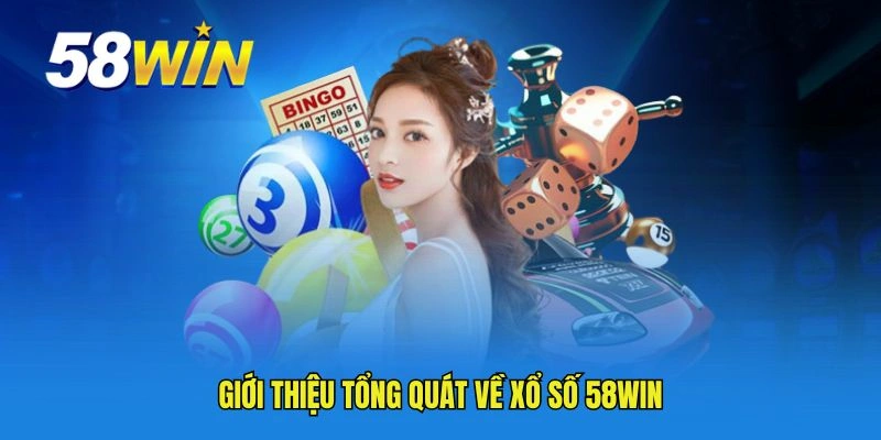 Giới thiệu tổng quát về xổ số 58WIN