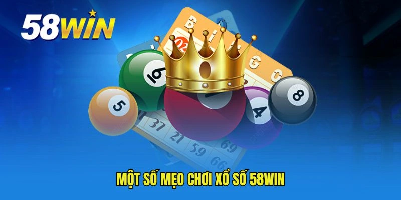 Một số mẹo chơi xổ số 58WIN