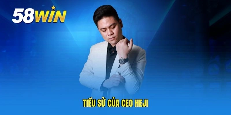 Tiểu sử của CEO HEJI