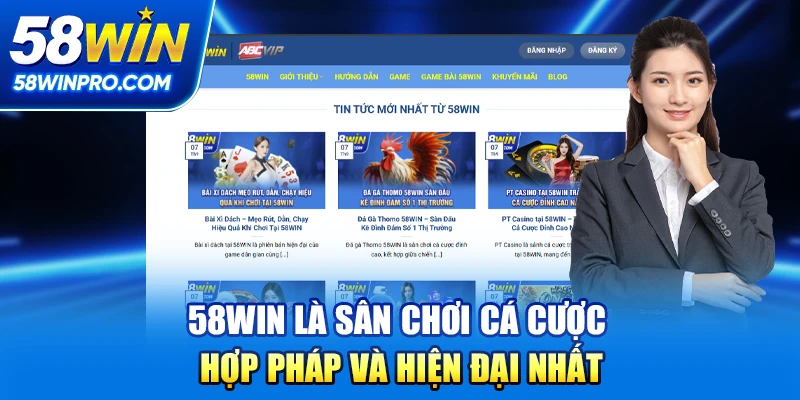 58win là sân chơi cá cược hợp pháp và hiện đại nhất