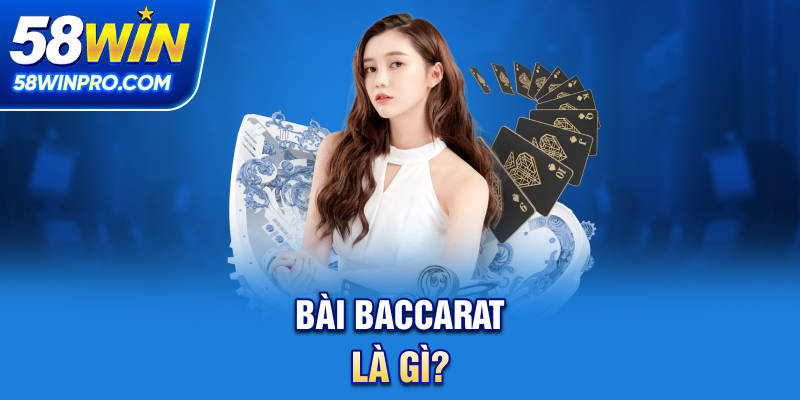 Bài Baccarat là gì?