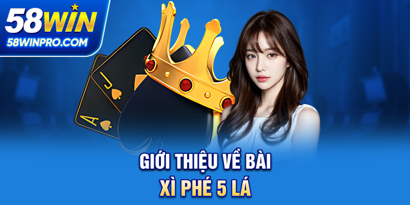 Giới thiệu về bài xì phé 5 lá