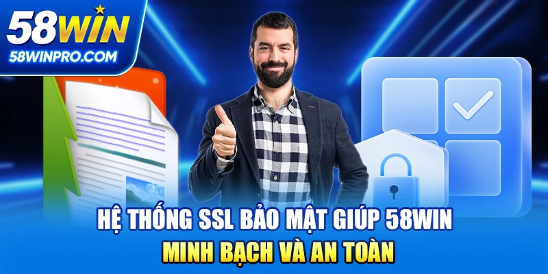 Hệ thống SSL bảo mật giúp 58win minh bạch và an toà