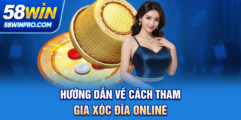 Hướng dẫn về cách tham gia Xóc Đĩa online