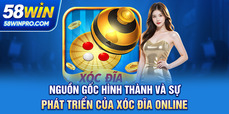 Nguồn gốc hình thành và sự phát triển của Xóc Đĩa online