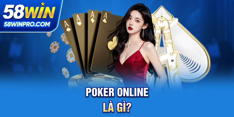 Poker online là gì?